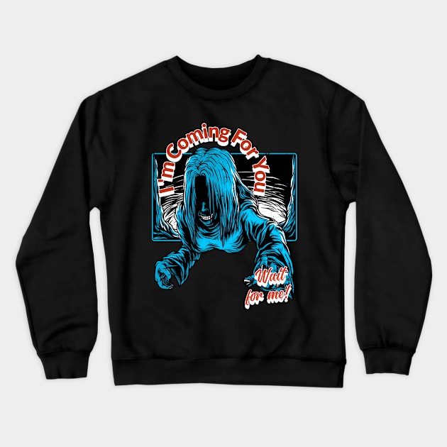 I'm  Coming  For You Crewneck Sweatshirt by Wide Design 